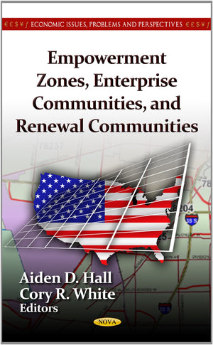 Empowerment Zones, Enterprise Communities, And Renewal Communities (Economic Issues, Problems And Perspectives),Used