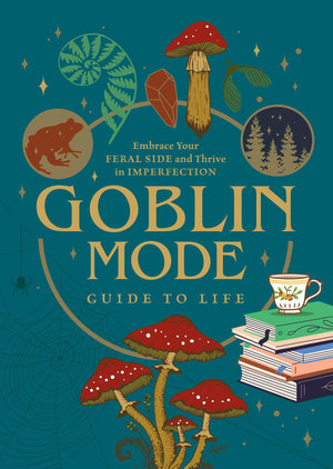 Goblin Mode Guide To Life: Embrace Your Feral Side And Thrive In Imperfection,Used