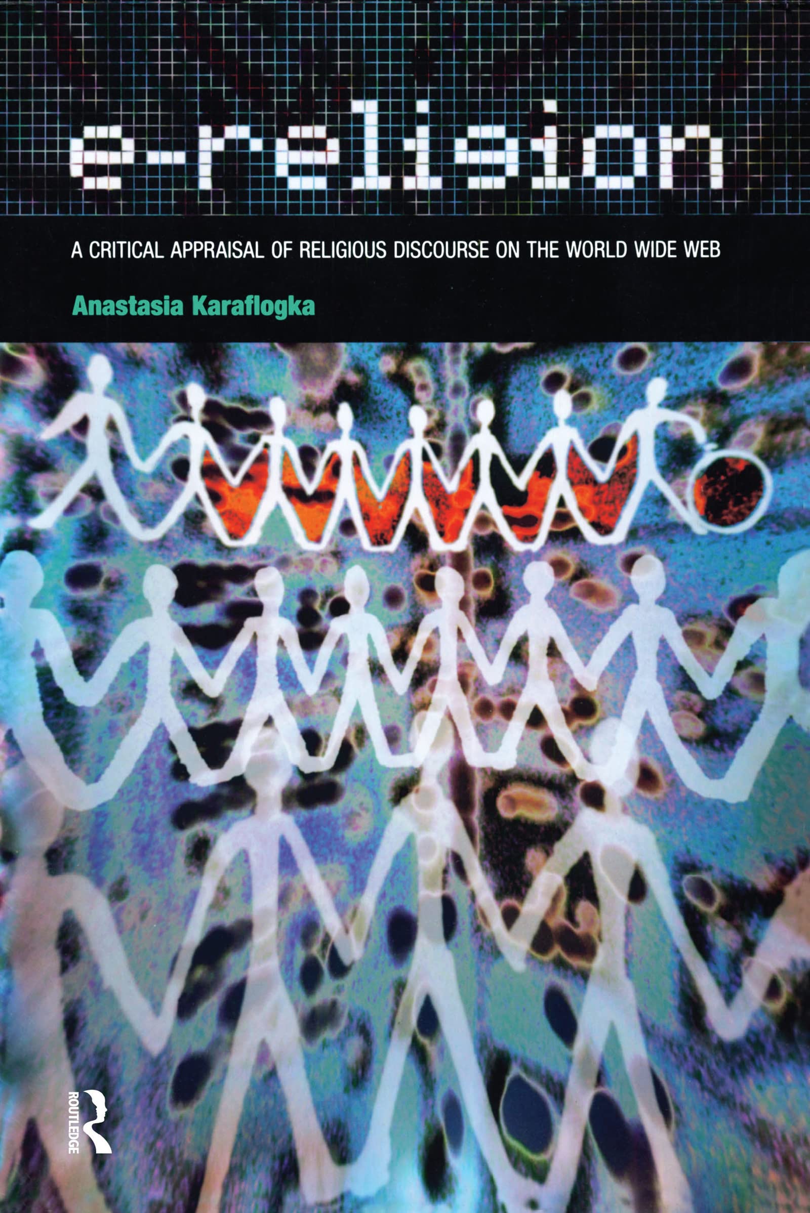 eReligion: A Critical Appraisal of Religious Discourse on the World Wide Web,Used
