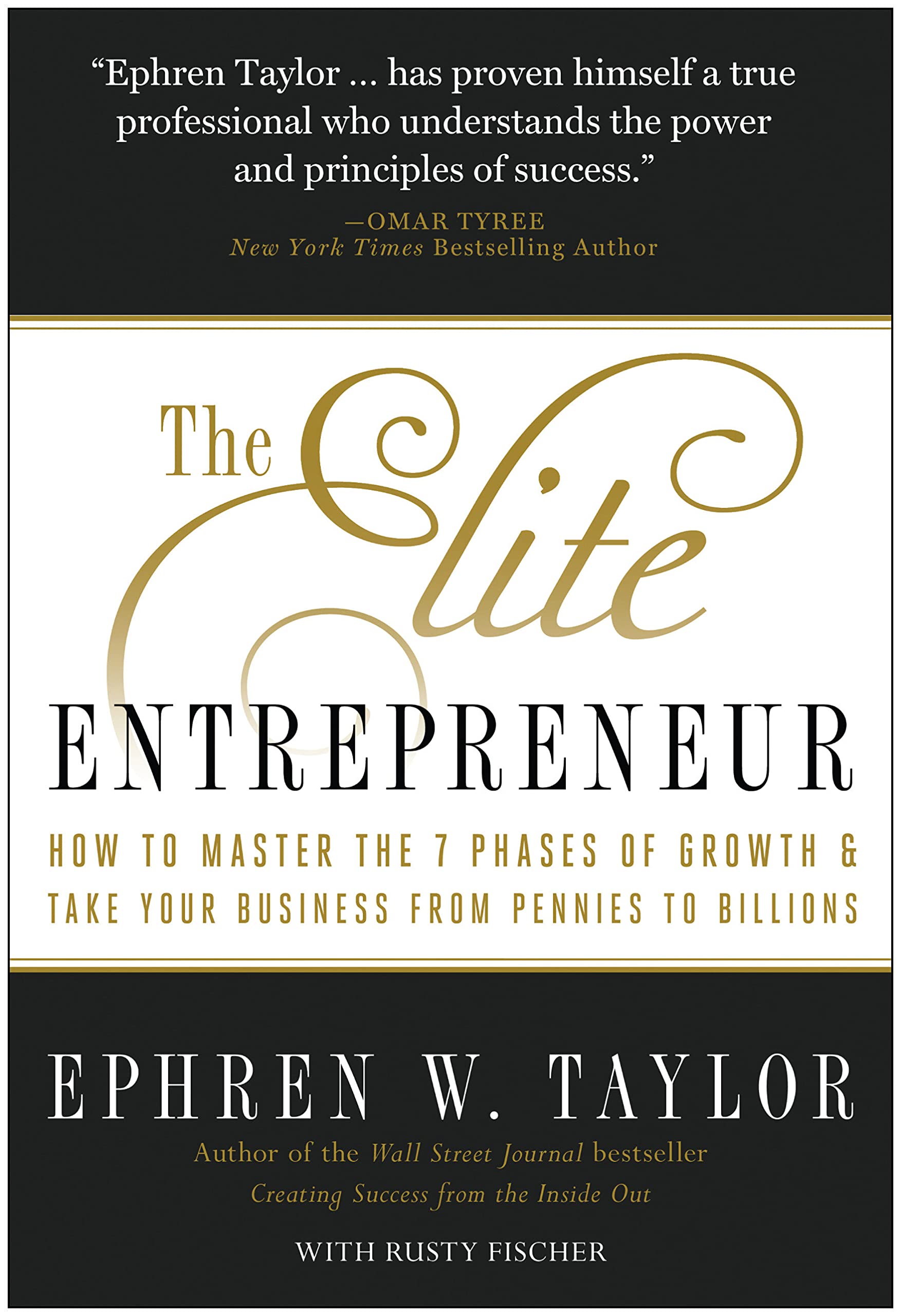 The Elite Entrepreneur: How to Master the 7 Phases of Growth & Take Your Business from Pennies to Billions,Used