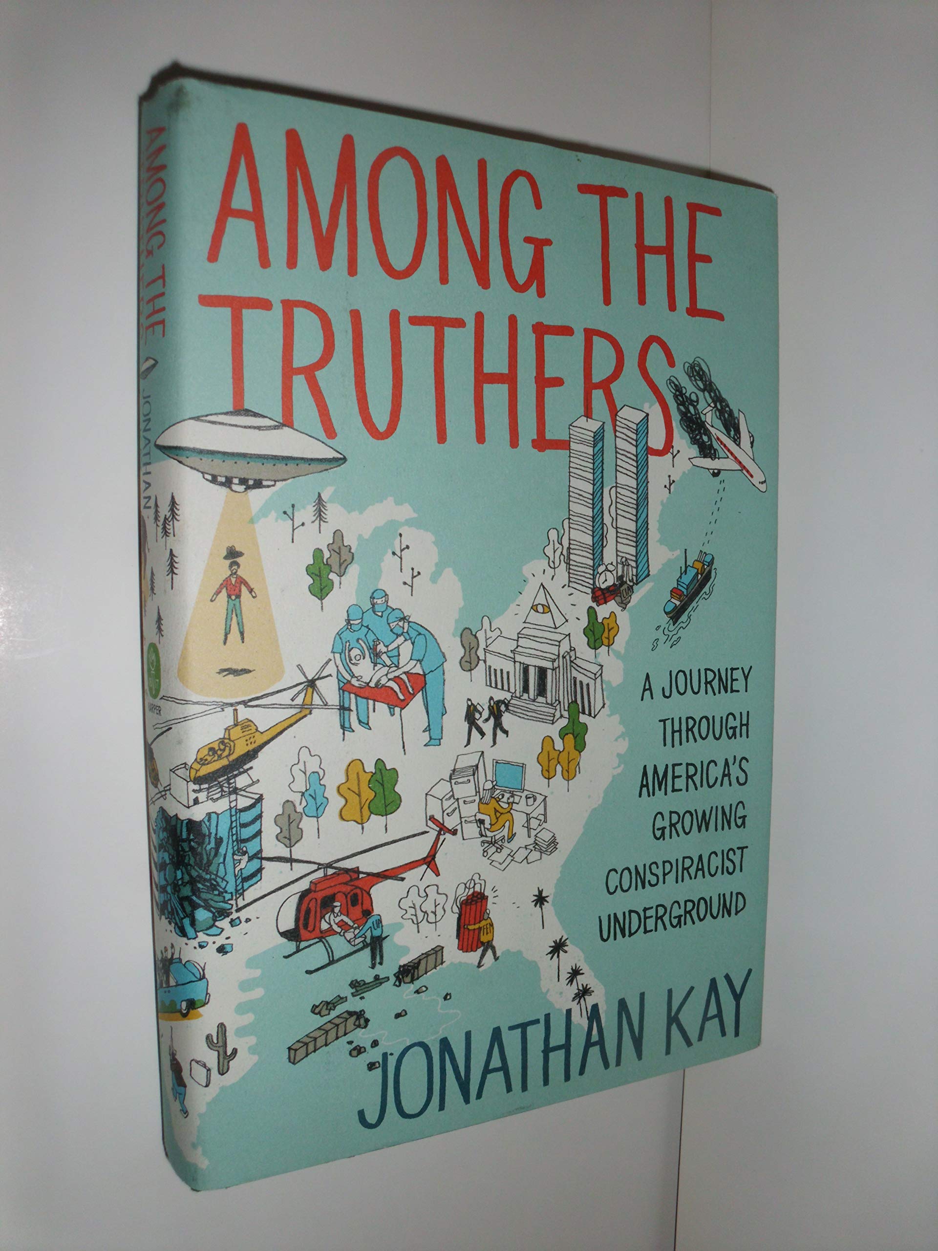 Among the Truthers: A Journey Through America's Growing Conspiracist Underground,Used
