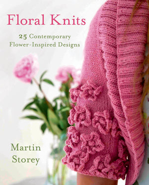 Floral Knits: 25 Contemporary Flowerinspired Designs (Knit & Crochet)