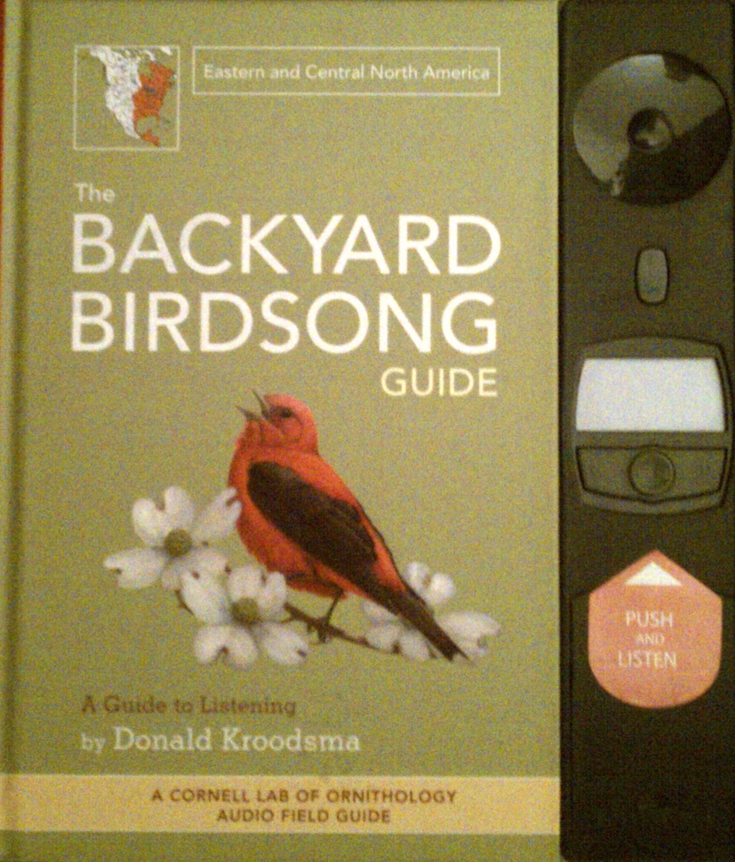 The Backyard Birdsong Guide: Eastern and Central North America, A Guide to Listening (Backyard Birdsong Guides),New