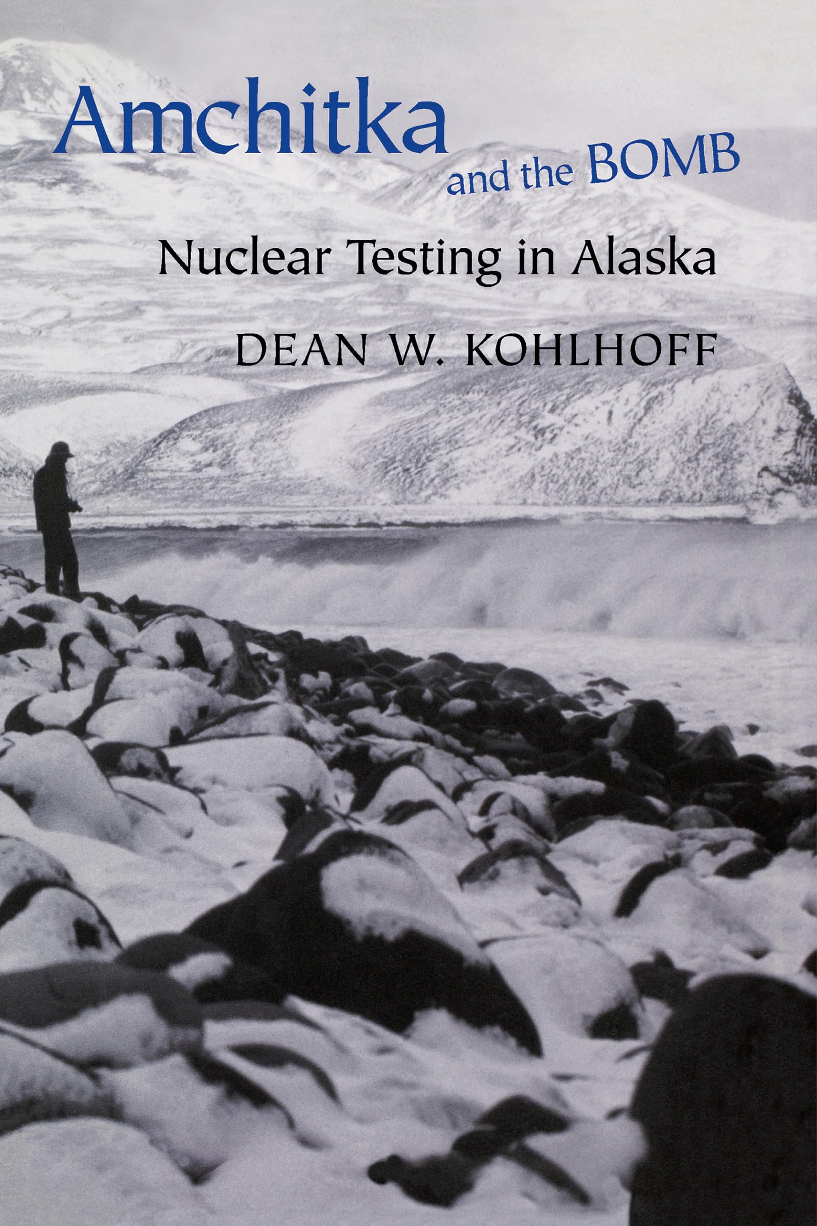 Amchitka and the Bomb: Nuclear Testing in Alaska,Used