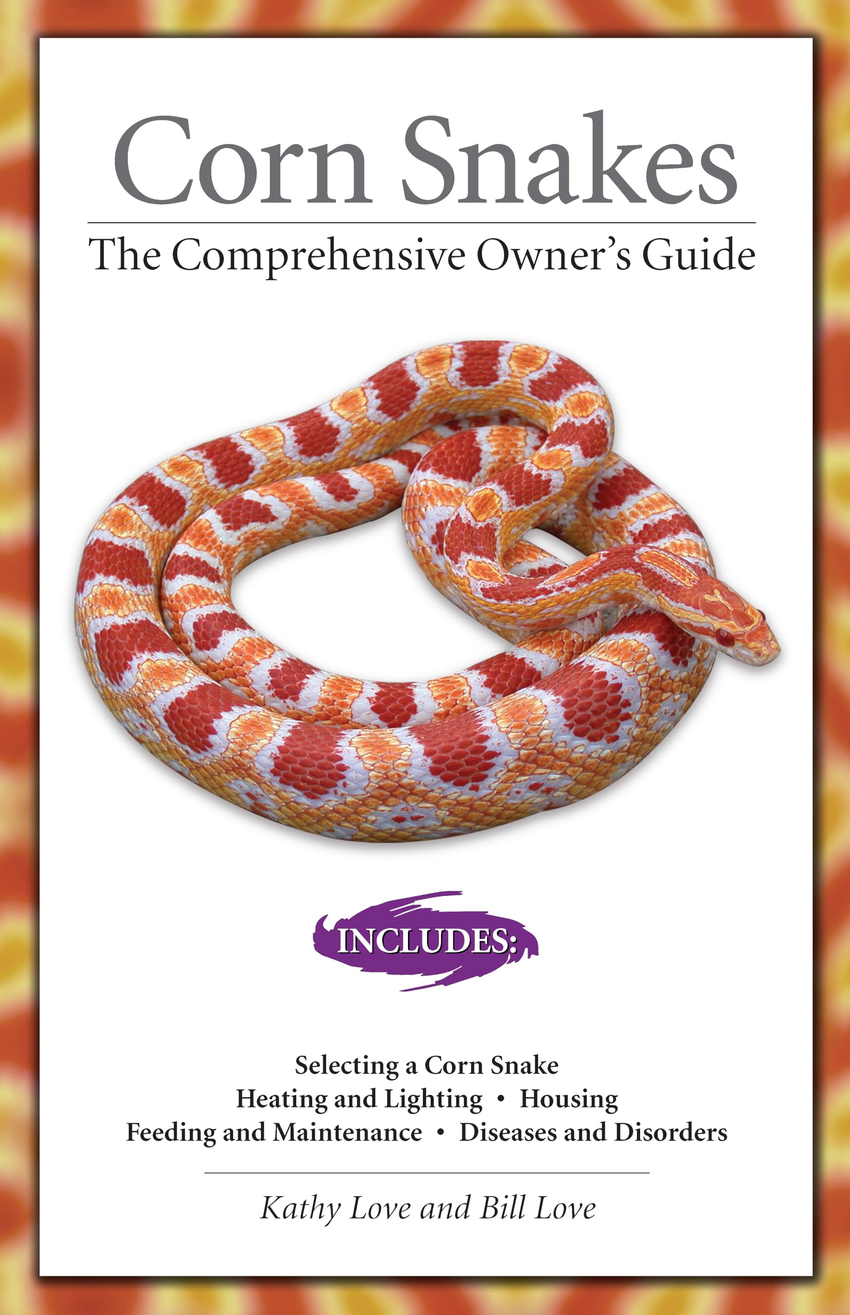 Corn Snakes: The Comprehensive Owner'S Guide (Companionhouse Books) Housing Requirements, Feeding, Breeding, Diseases And Disord