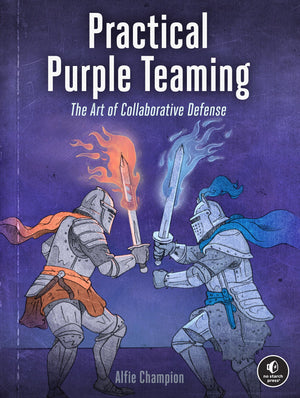 Practical Purple Teaming: The Art Of Collaborative Defense