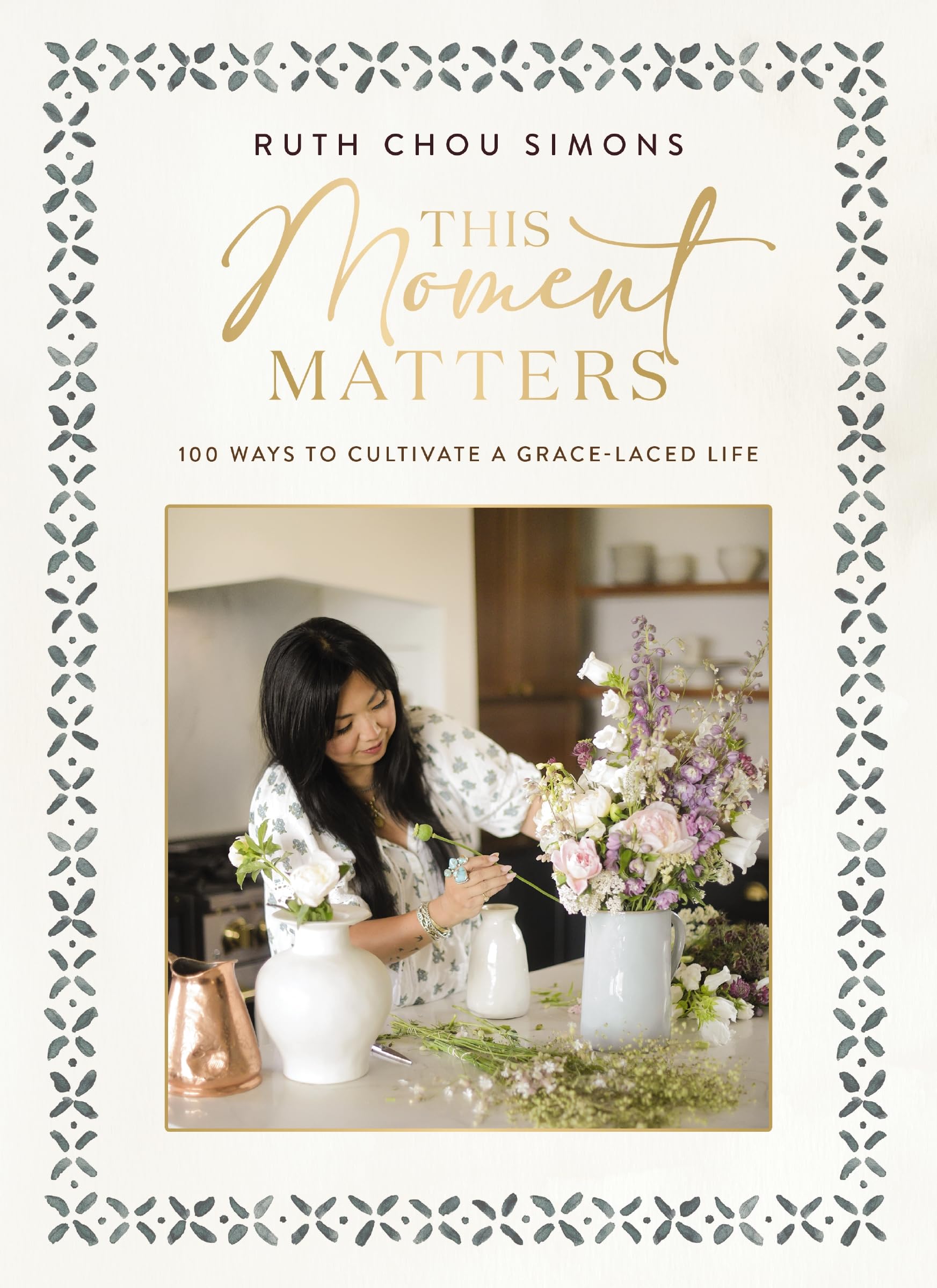 This Moment Matters: 100 Ways To Cultivate A GraceLaced Life