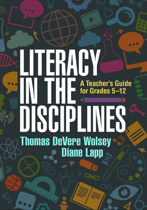 Literacy In The Disciplines: A Teachers Guide For Grades 512