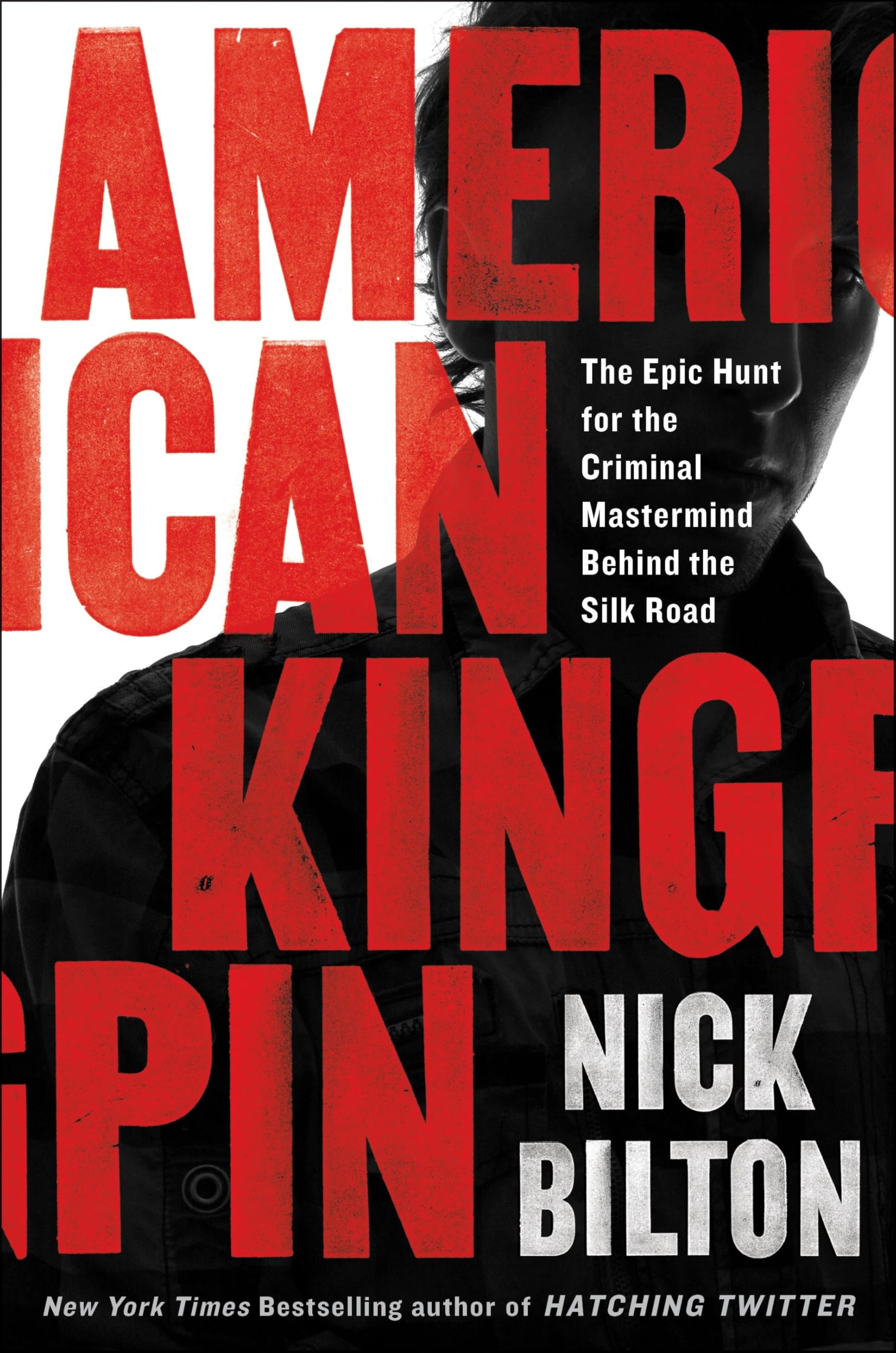 American Kingpin: The Epic Hunt For The Criminal Mastermind Behind The Silk Road