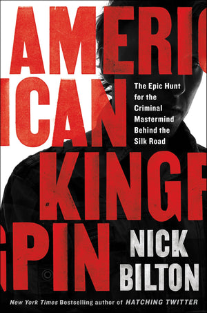 American Kingpin: The Epic Hunt For The Criminal Mastermind Behind The Silk Road