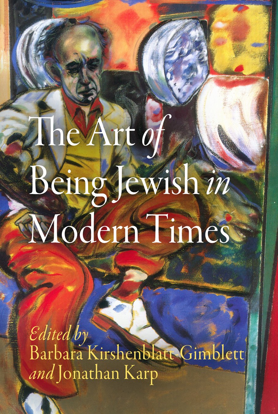 The Art of Being Jewish in Modern Times (Jewish Culture and Contexts),Used
