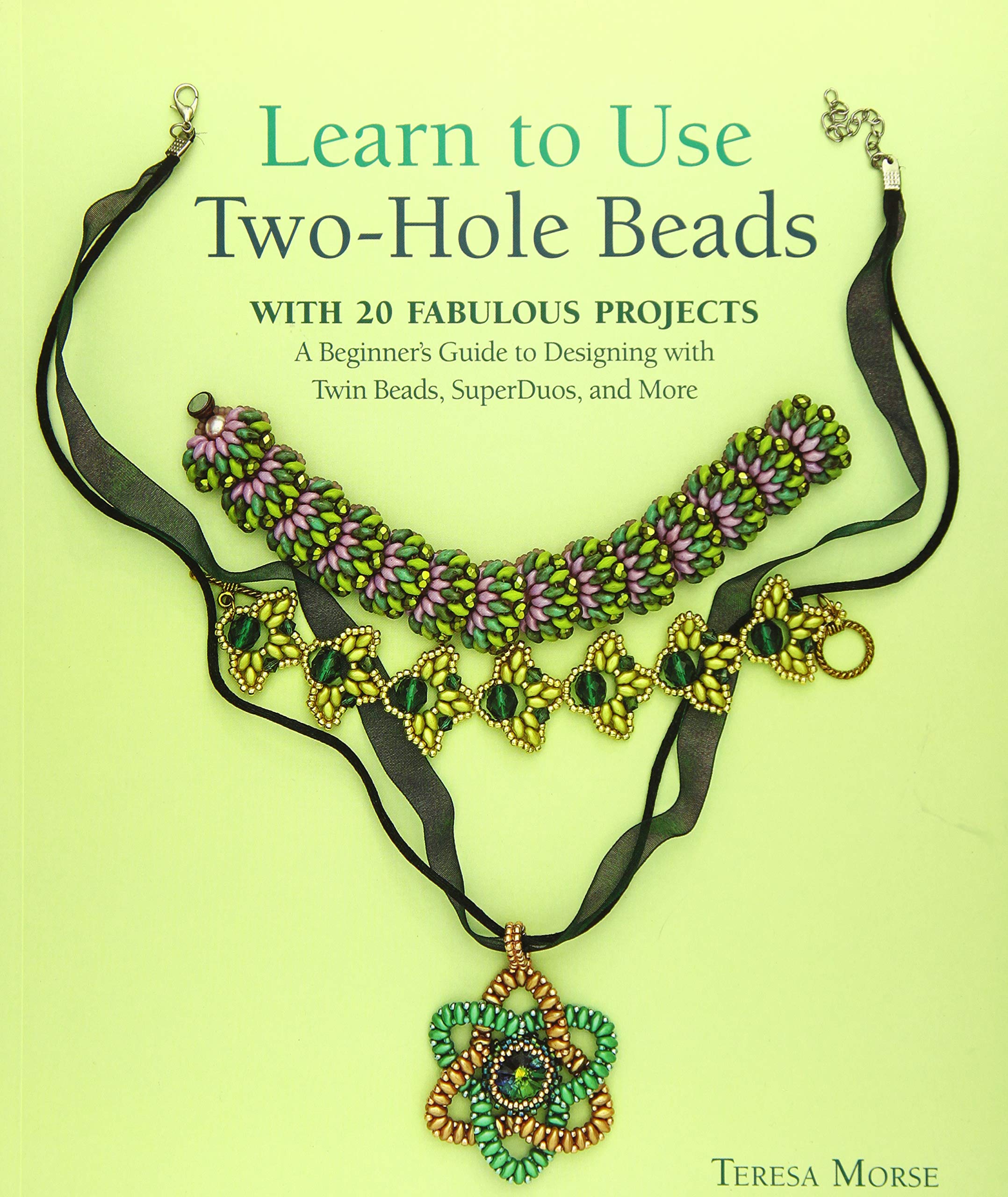 Learn to Use TwoHole Beads with 25 Fabulous Projects: A Beginner's Guide to Designing With Twin Beads, SuperDuos, and More,Used
