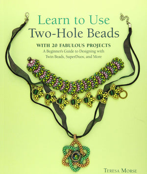 Learn to Use TwoHole Beads with 25 Fabulous Projects: A Beginner's Guide to Designing With Twin Beads, SuperDuos, and More,Used