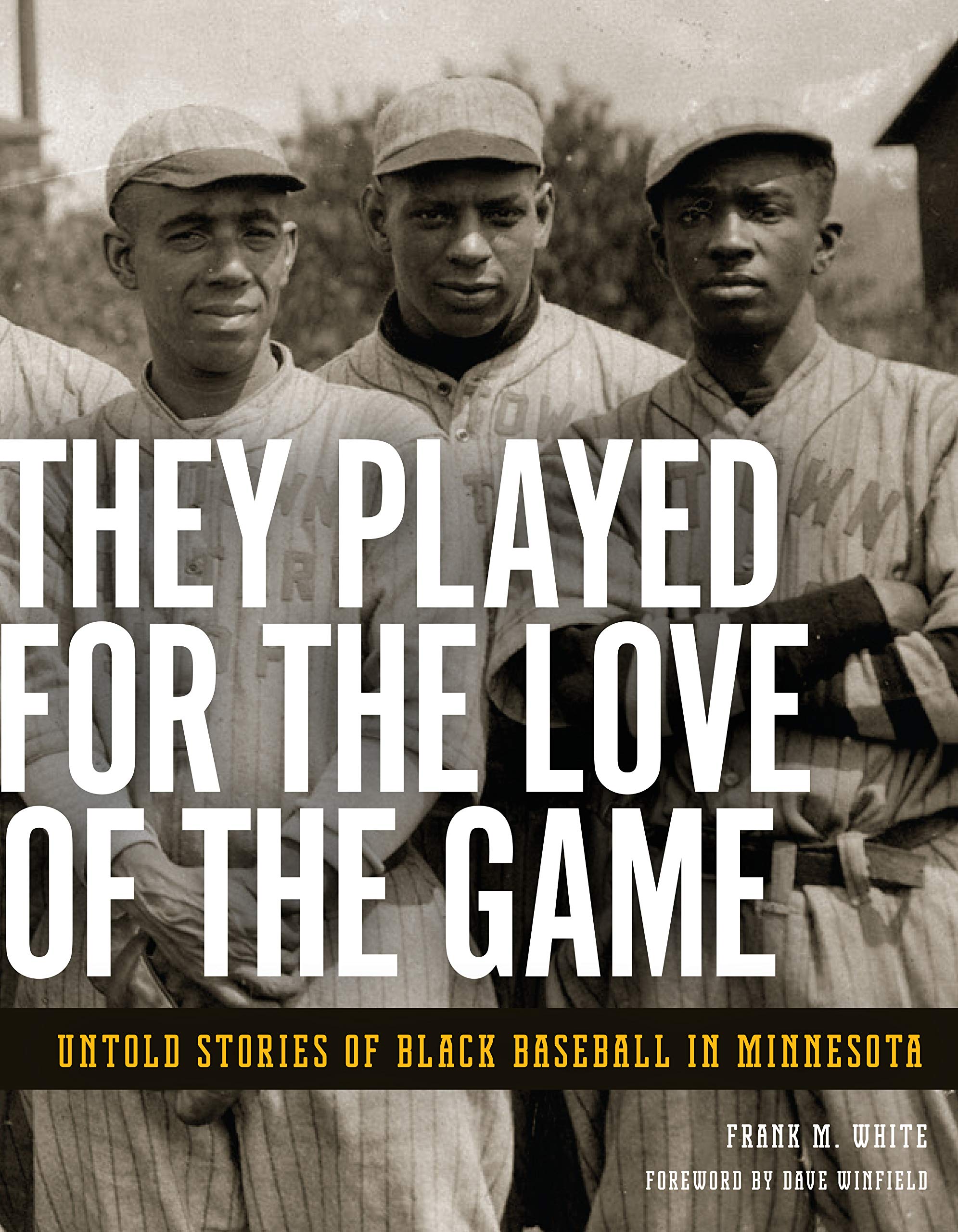 They Played for the Love of the Game: Untold Stories of Black Baseball in Minnesota,Used
