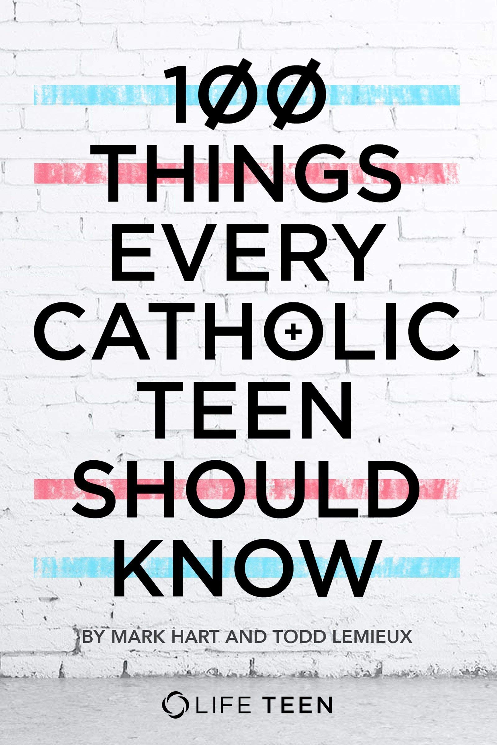 100 Things Every Catholic Teen Should Know,New