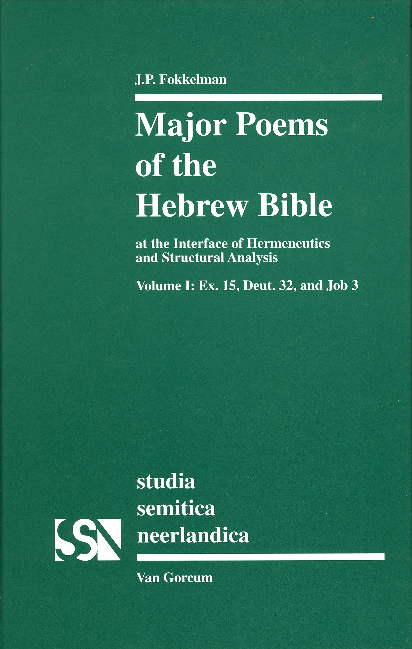 Major Poems of the Hebrew Bible at the Interface of Hermeneutics and Structural Analysis: Ex. 15, Deut. 32, and Job 3 (Studia Se,Used