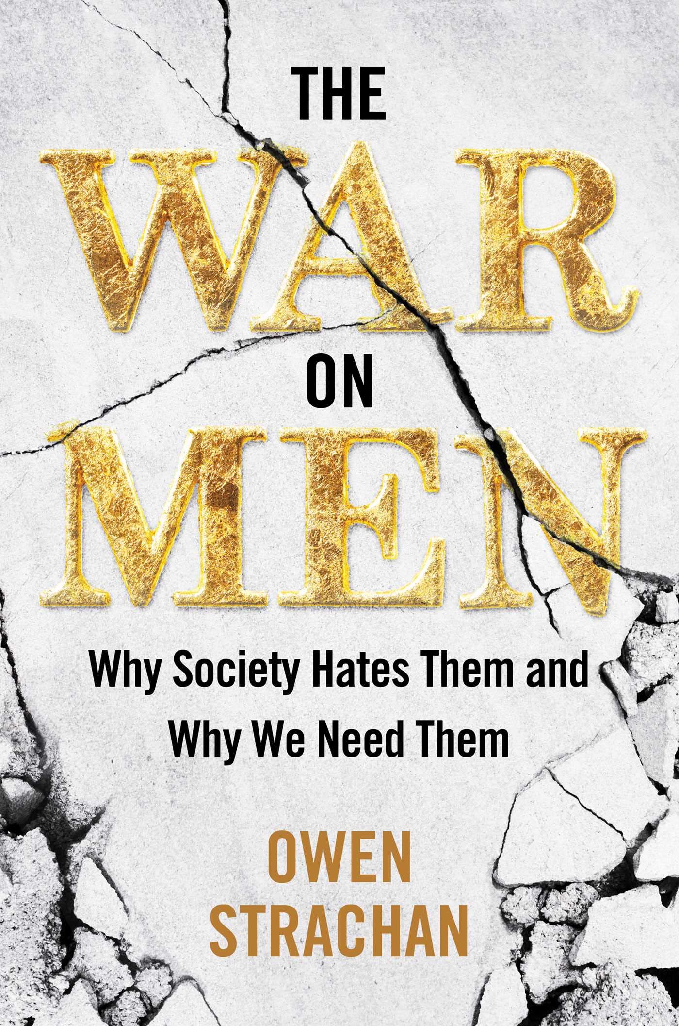 War On Men: Why Society Hates Them And Why We Need Them