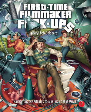 FirstTime Filmmaker F*#^ups: Navigating the Pitfalls to Making a Great Movie,Used
