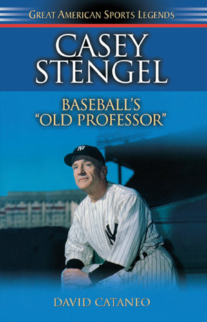 Casey Stengel: Baseball's Old Professor (Great American Sports Legends),New