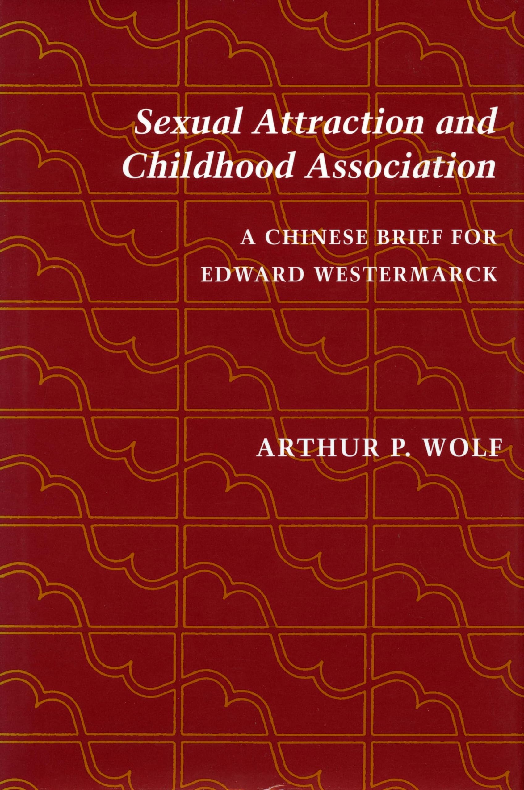 Sexual Attraction and Childhood Association: A Chinese Brief for Edward Westermarck,Used