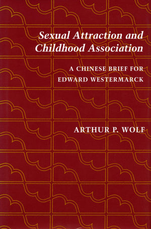 Sexual Attraction and Childhood Association: A Chinese Brief for Edward Westermarck,Used