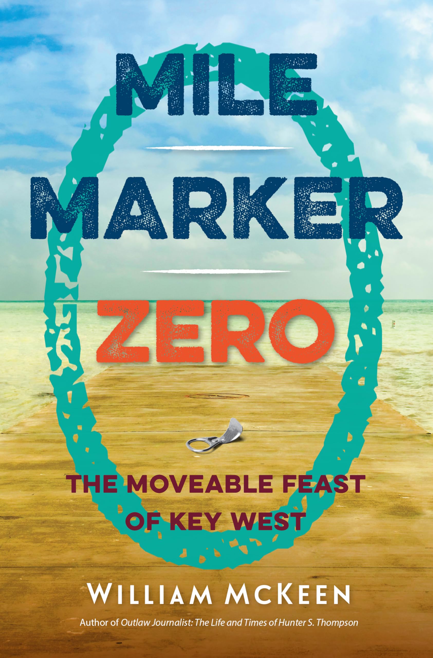 Mile Marker Zero: The Moveable Feast Of Key West,New