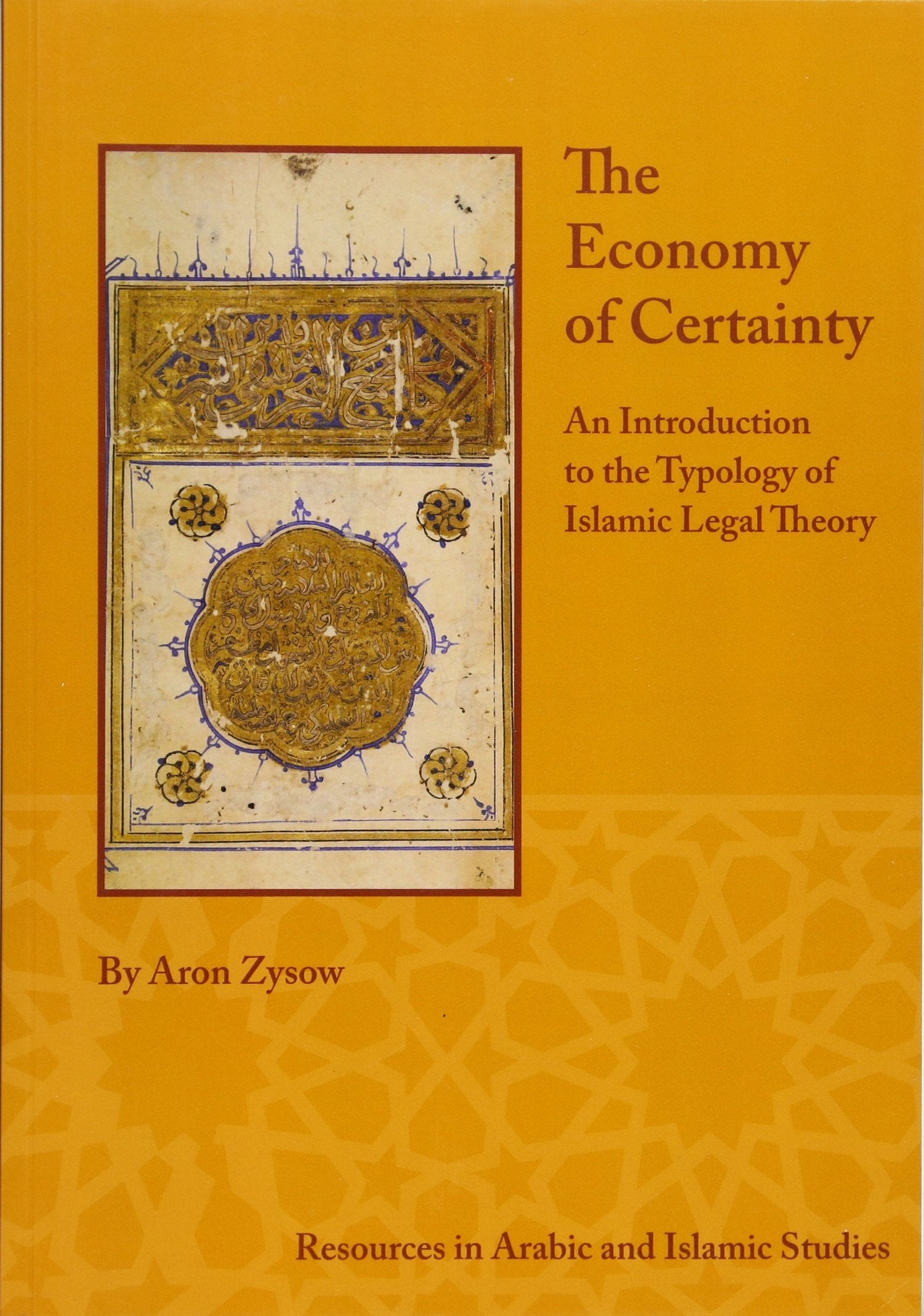 The Economy of Certainty: An Introduction to the Typology of Islamic Legal Theory (Resources in Arabic and Islamic Studies) (Res,Used
