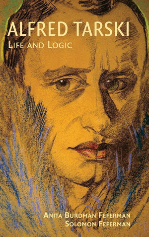 Alfred Tarski: Life And Logic