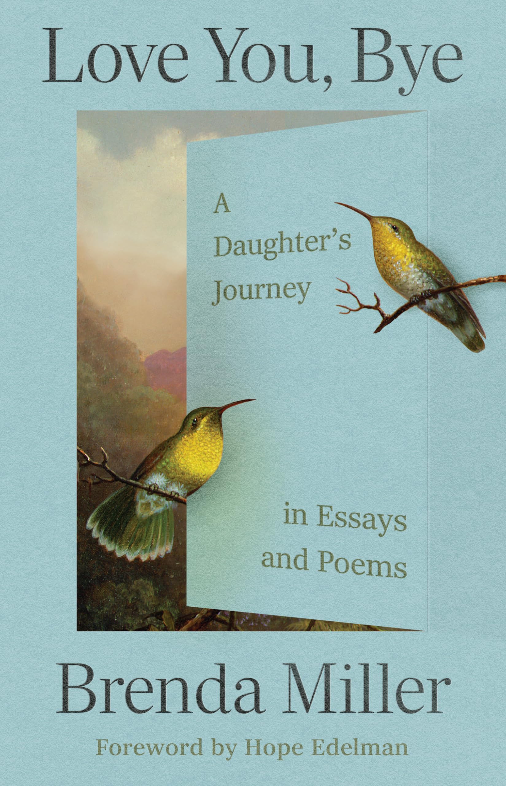 Love You, Bye: A DaughterS Journey In Essays And Poems