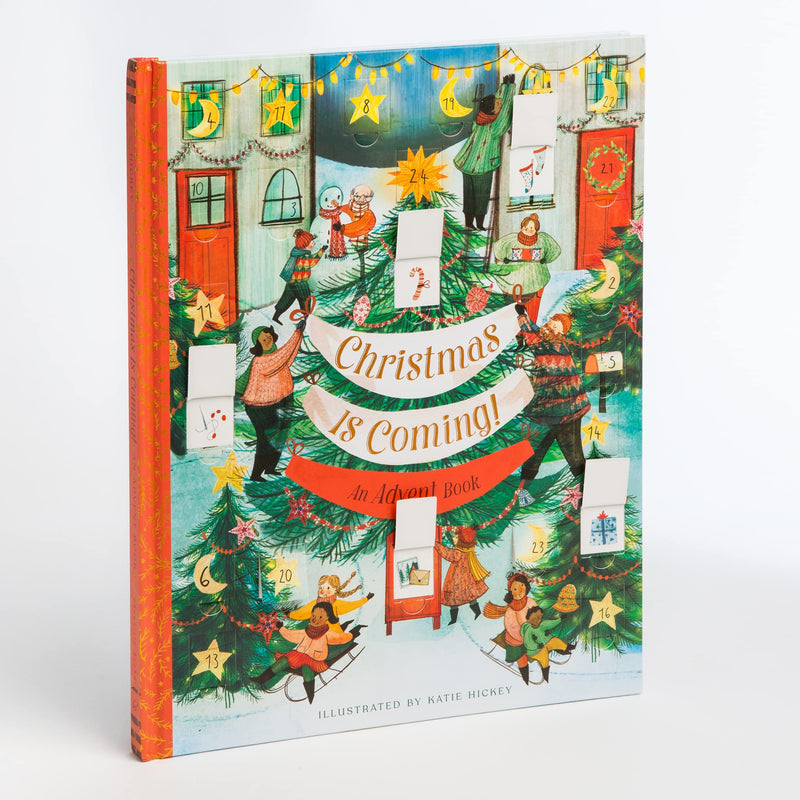 Christmas Is Coming! An Advent Book: Lift the flaps for crafts, games, recipes, stories, and more!,New