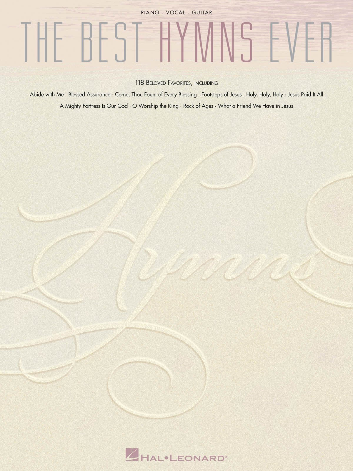 The Best Hymns Ever: 118 Beloved Favorites Piano, Vocal And Guitar Chords
