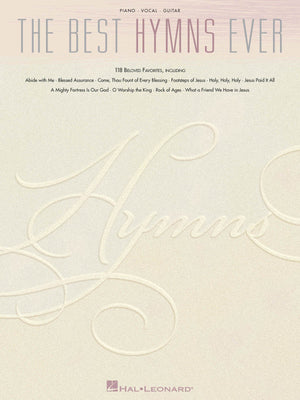 The Best Hymns Ever: 118 Beloved Favorites Piano, Vocal And Guitar Chords