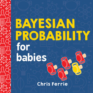 Bayesian Probability for Babies: A STEM and Math Gift for Toddlers, Babies, and Math Lovers from the #1 Science Author for Kids ,Used