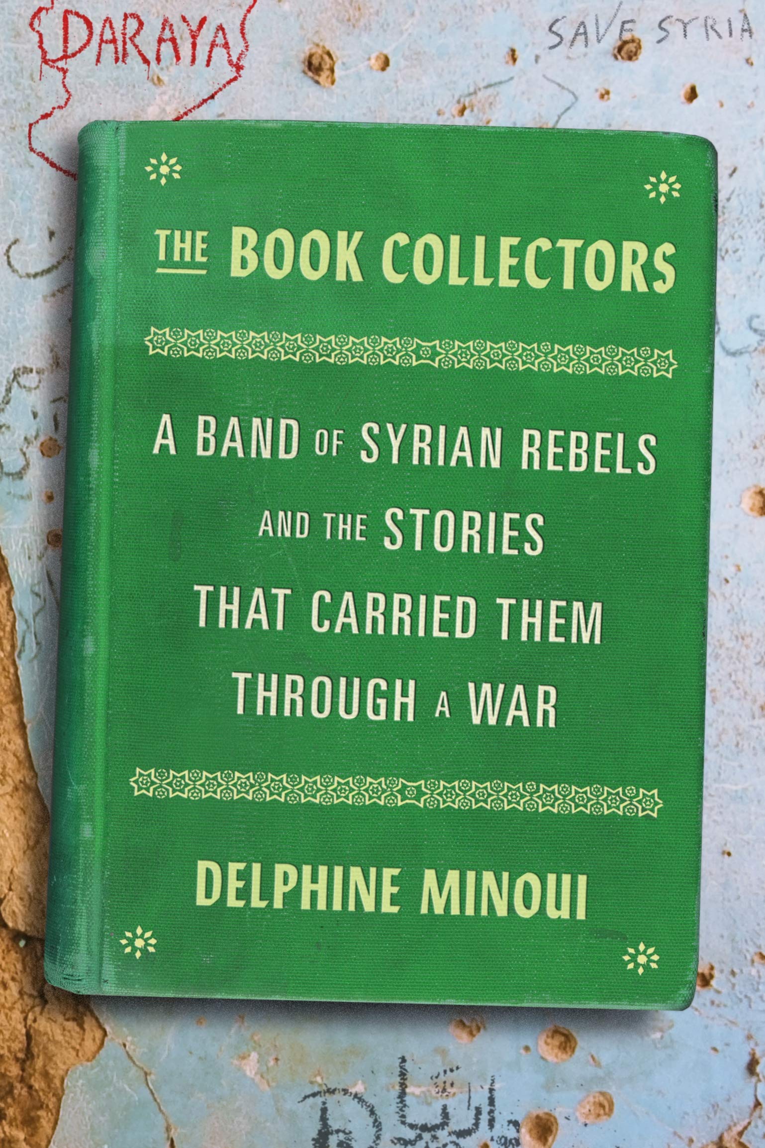 The Book Collectors: A Band Of Syrian Rebels And The Stories That Carried Them Through A War