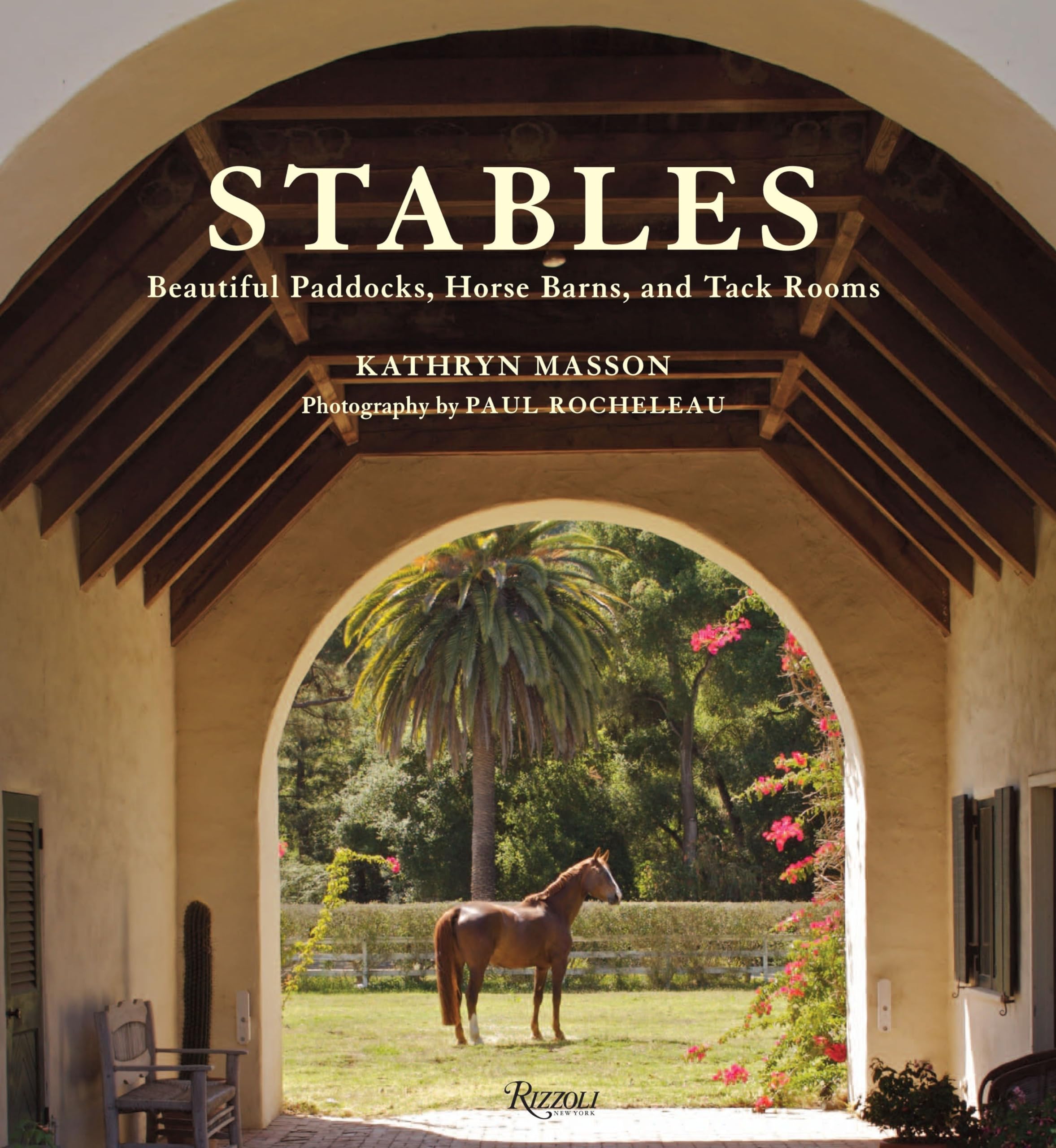 Stables: Beautiful Paddocks, Horse Barns, and Tack Rooms,New