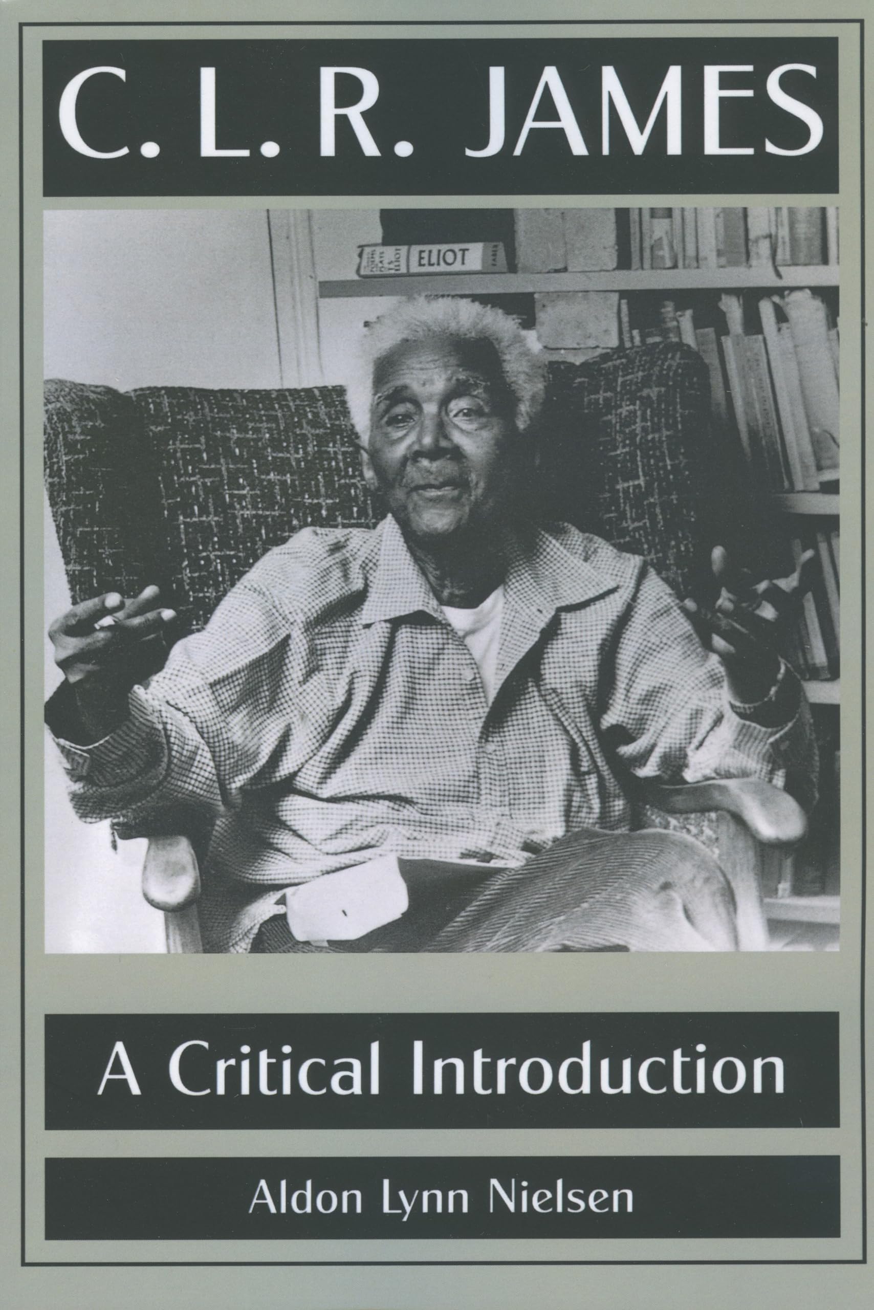 C. L. R. James: A Critical Introduction,Used