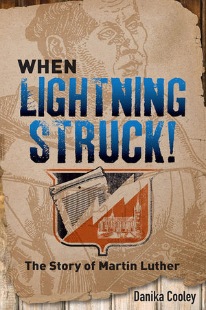 When Lightning Struck!: The Story Of Martin Luther