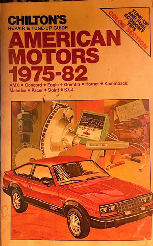 Chilton's Repair and TuneUp Guide: Amx, Concord, Eagle, Gremlin, Hornet, Kammback, Matador, Pacer, Spirit, SX4,Used