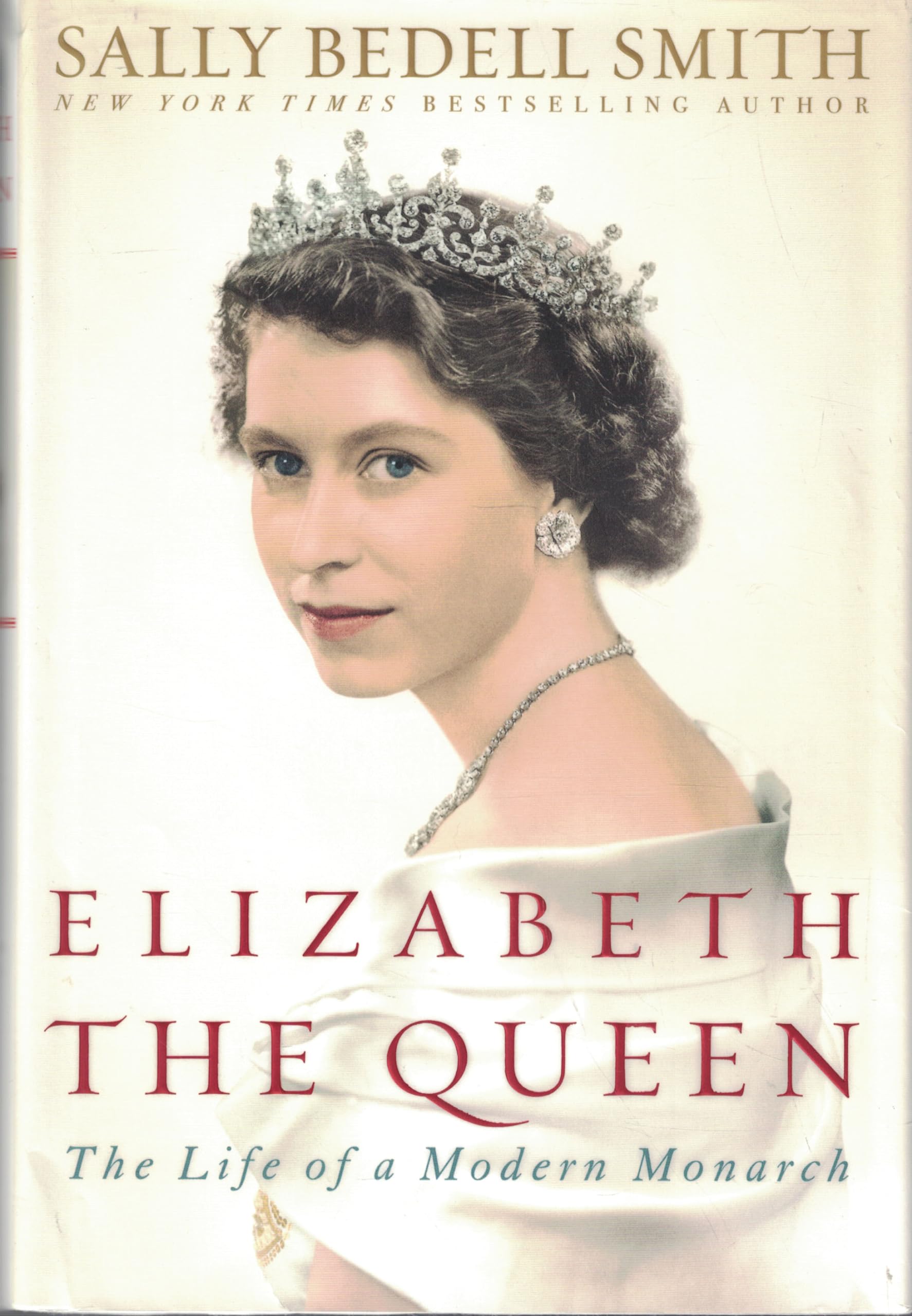 Elizabeth the Queen: The Life of a Modern Monarch,New