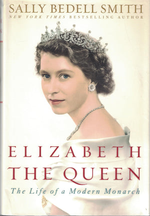 Elizabeth the Queen: The Life of a Modern Monarch,New