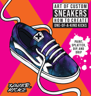 Art Of Custom Sneakers: How To Create Oneofakind Kicks; Paint, Splatter, Dip, Drip, And Color,New