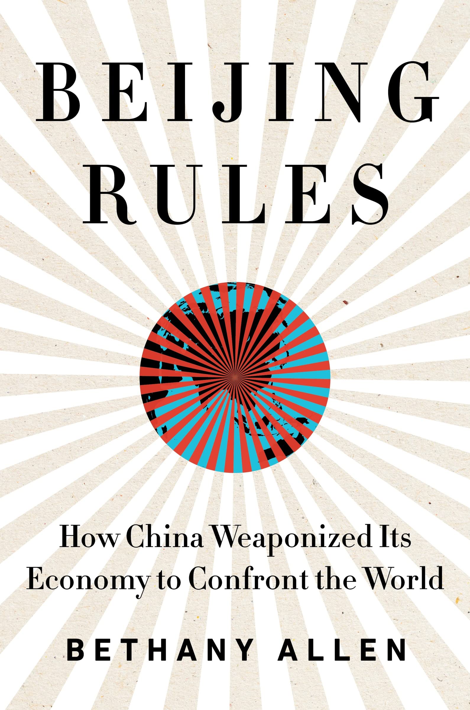 Beijing Rules: How China Weaponized Its Economy To Confront The World,Used