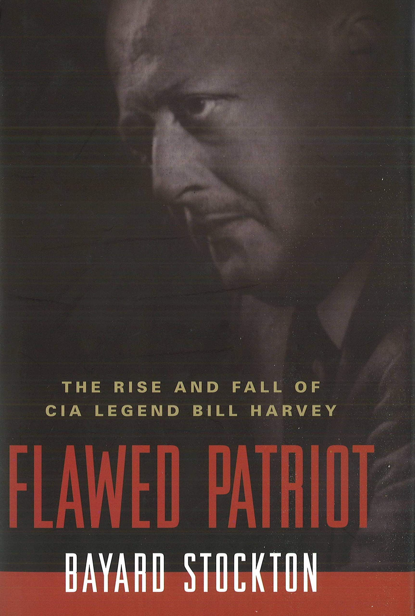 Flawed Patriot: The Rise and Fall of CIA Legend Bill Harvey,Used