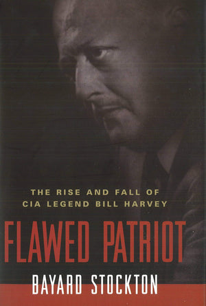 Flawed Patriot: The Rise and Fall of CIA Legend Bill Harvey,Used