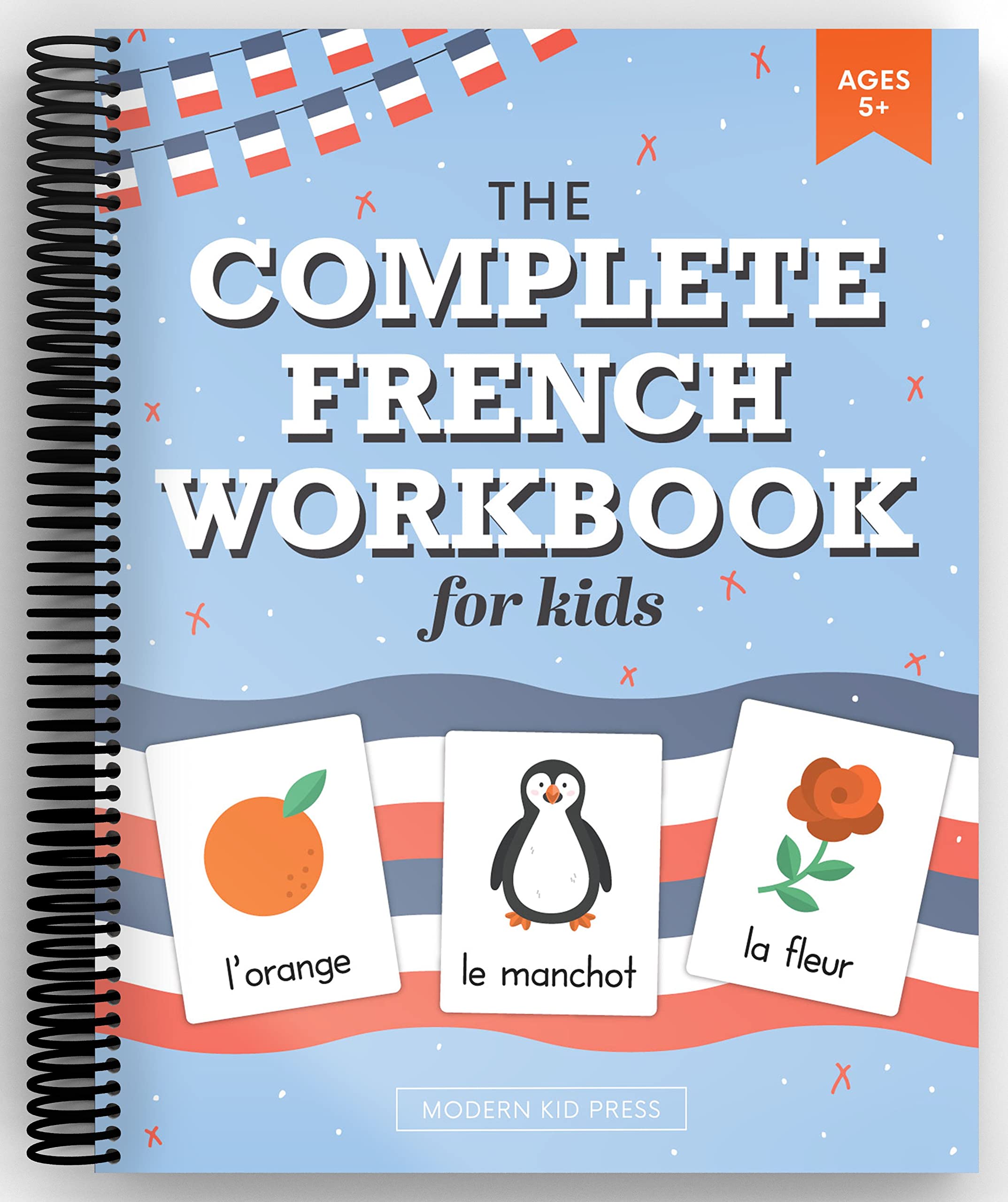 The French Workbook For Kids: A Fun And Easy Beginner'S Guide To Learning French For Kids Grades K5: Learn The Alphabet, Number