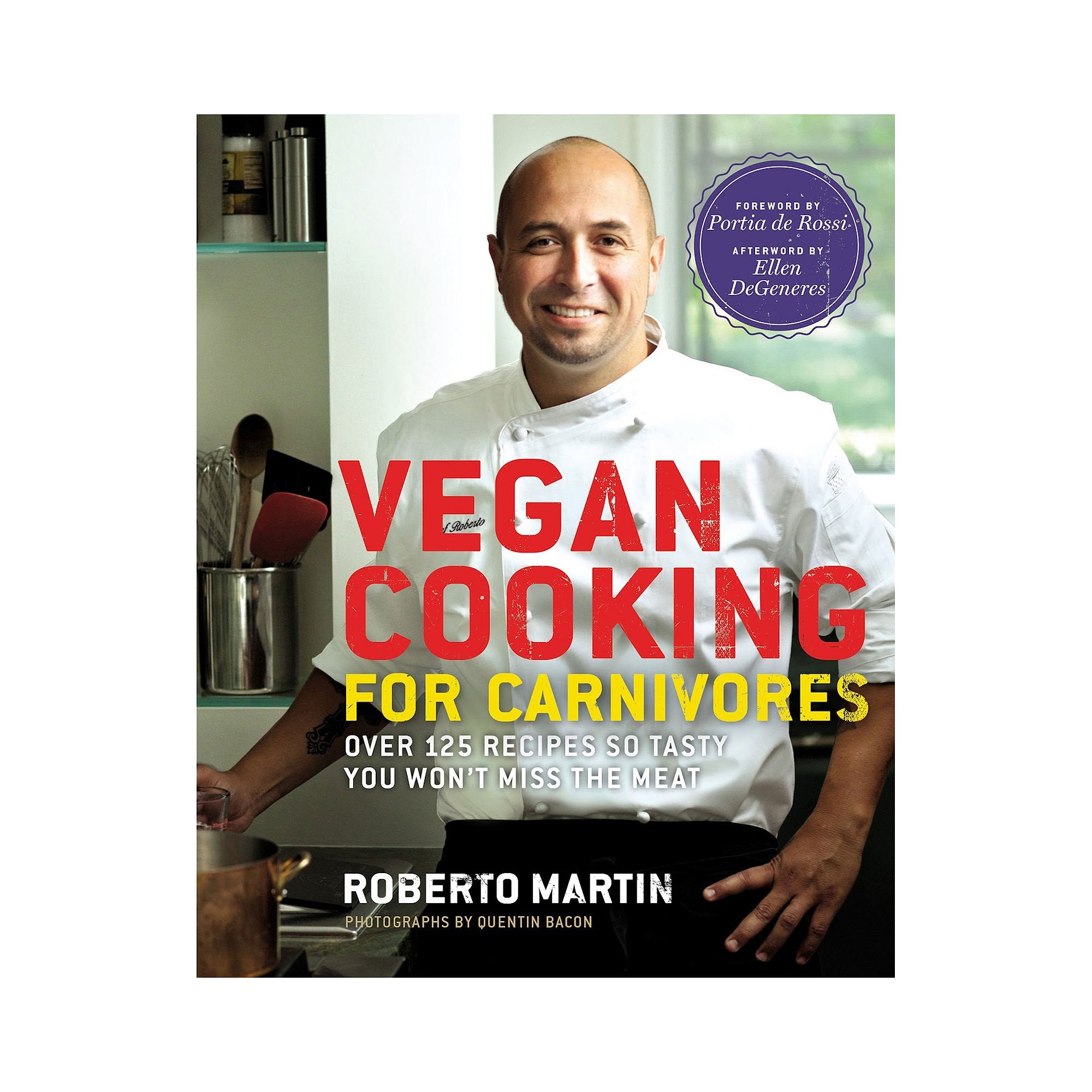 Vegan Cooking for Carnivores: Over 125 Recipes So Tasty You Won't Miss the Meat,Used