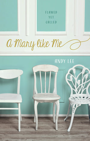 A Mary Like Me: Flawed Yet Called,Used