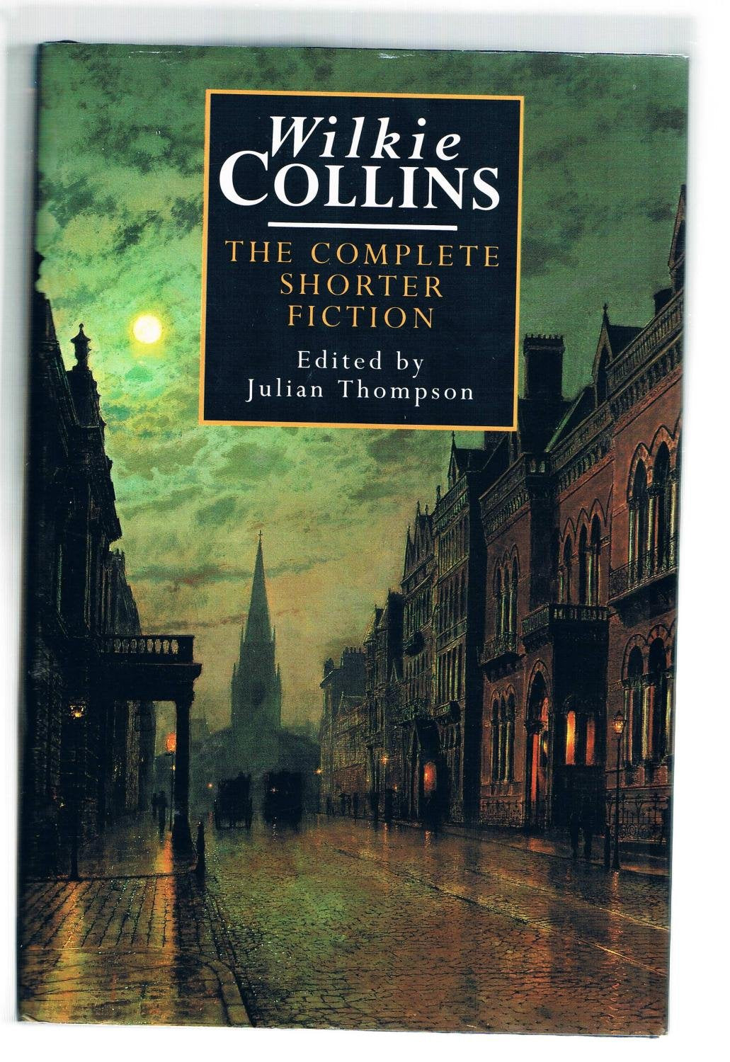 Wilkie Collins: The Complete Shorter Fiction
