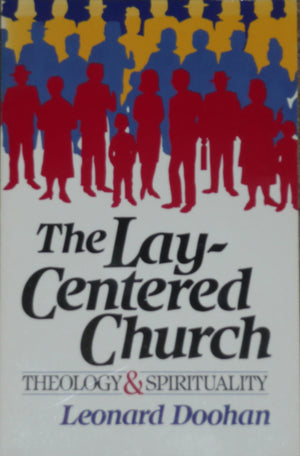 The LayCentered Church: Theology and Spirituality,New
