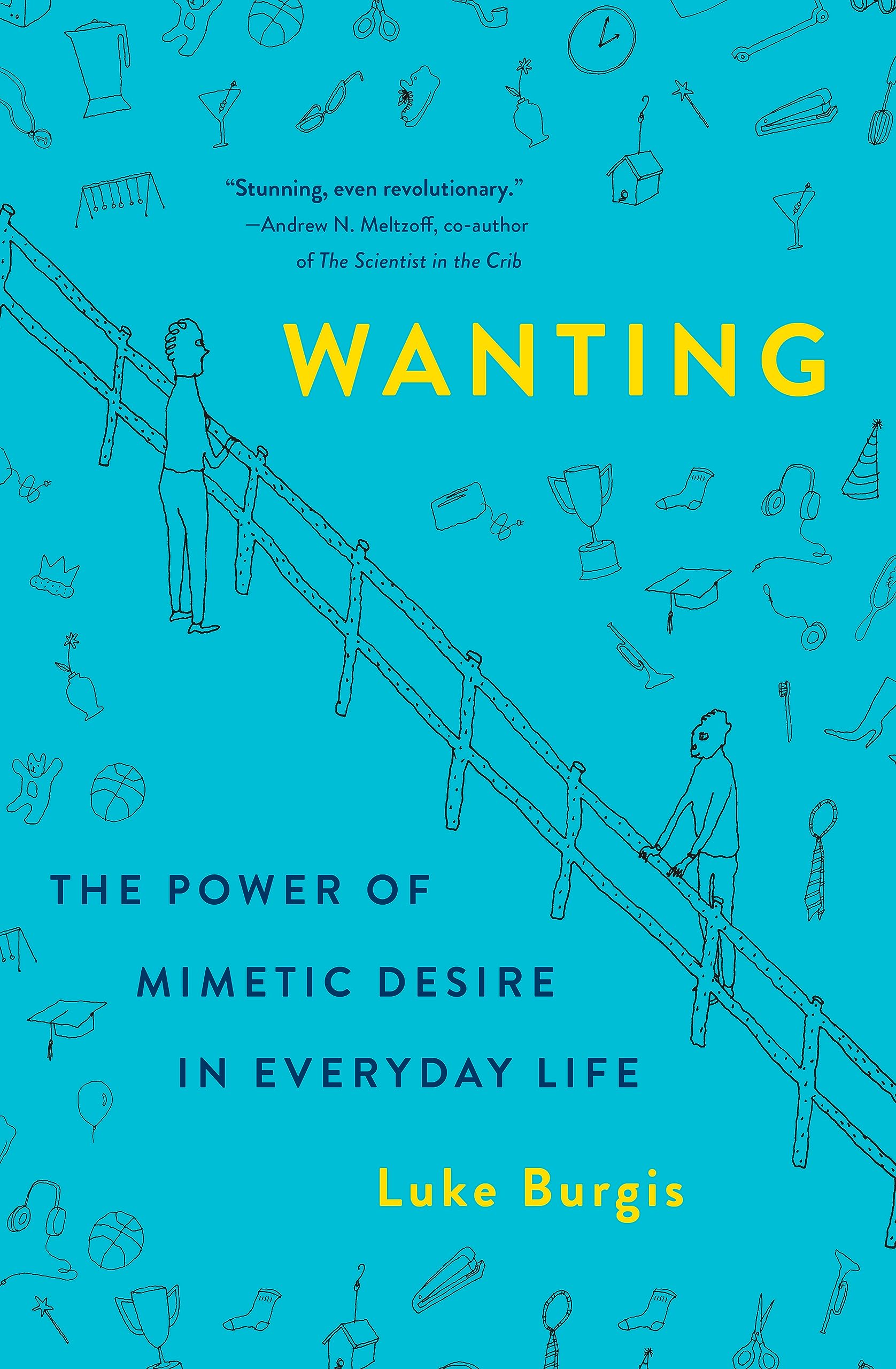 Wanting: The Power of Mimetic Desire in Everyday Life,Used